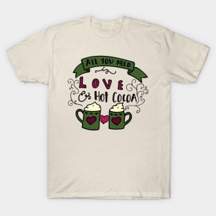 All You Need Is Love & Hot Cocoa T-Shirt